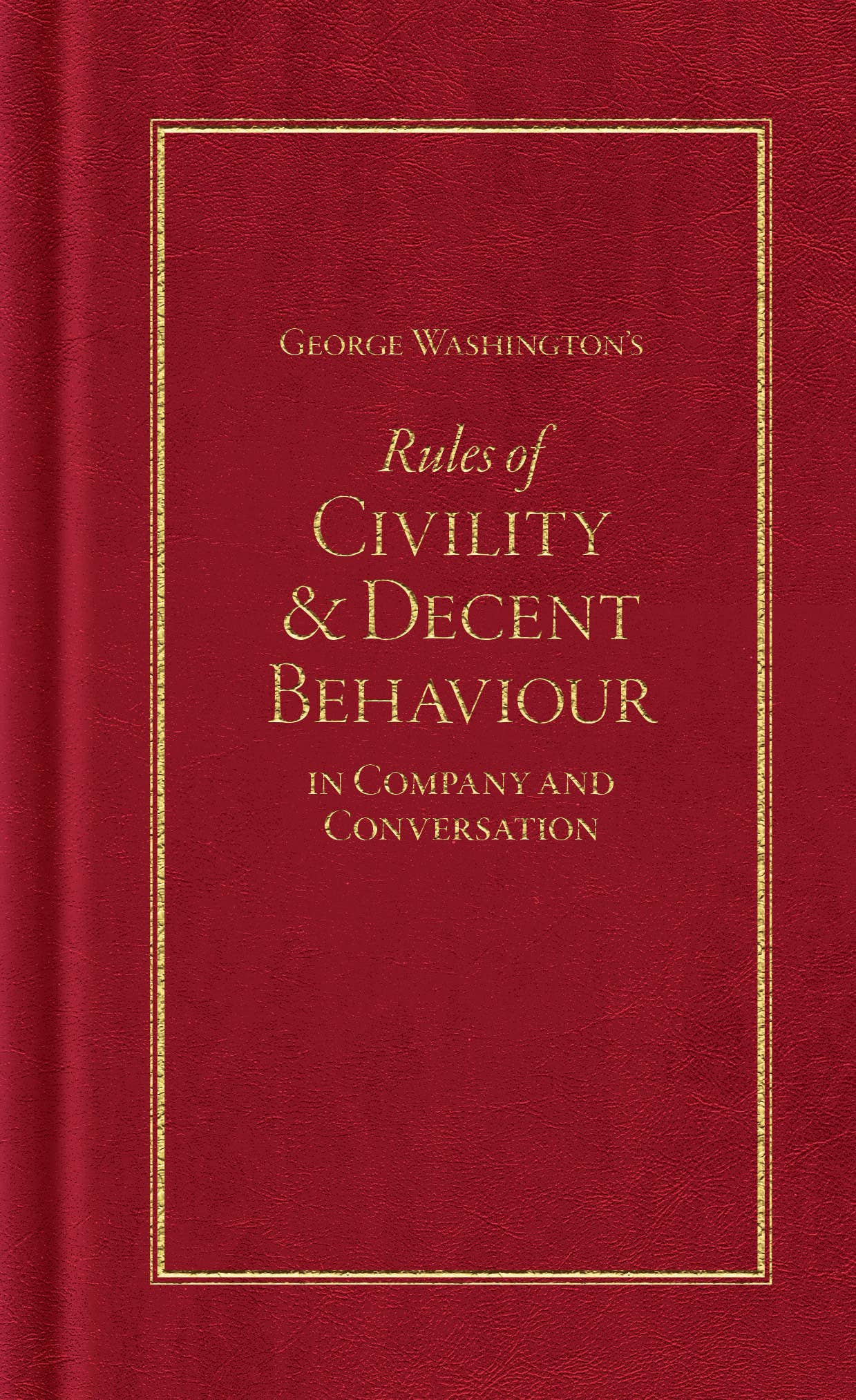 George Washington's Rules of Civility and Decent Behaviour