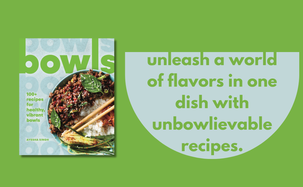 Bowls: 100+ Recipes for Healthy, Vibrant Bowls