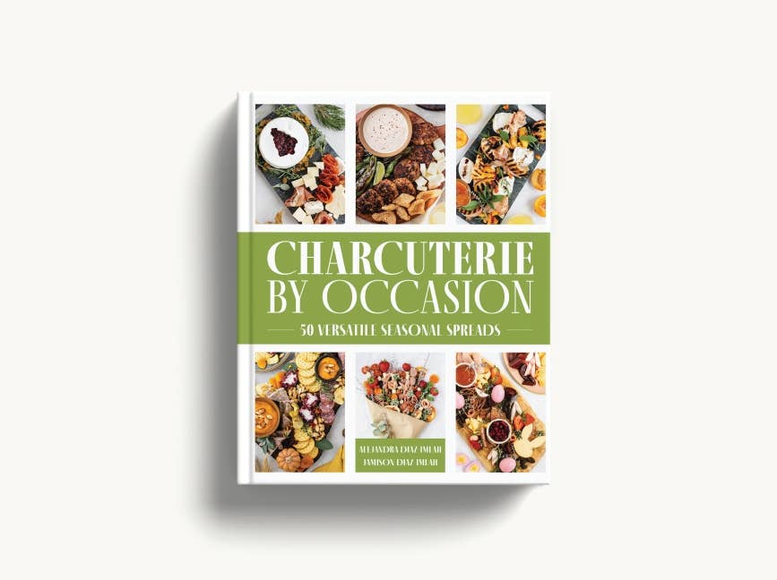 Charcuterie by Occasion: 50 Versatile Seasonal Spreads