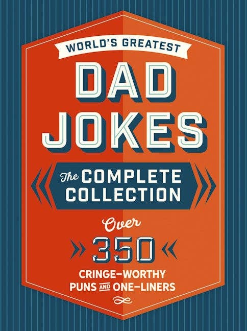World’s Greatest Dad Jokes: The Complete Collection