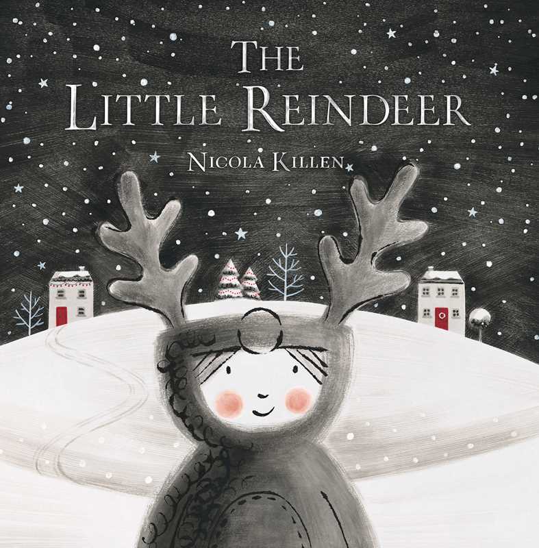 Little Reindeer by Nicola Killen: Hardcover; 32 pages / English