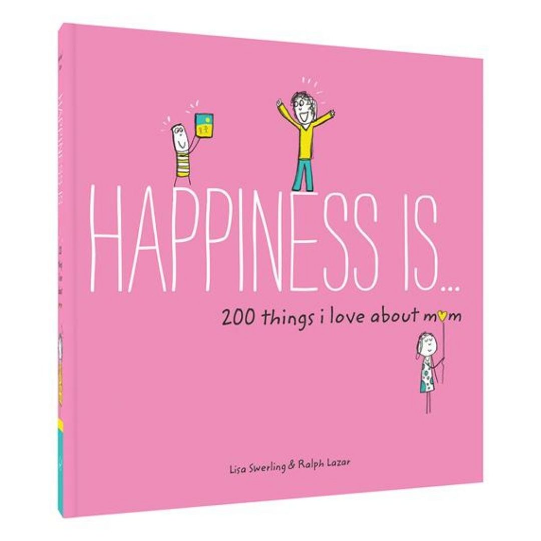 Happiness Is...200 Things I Love About Mom